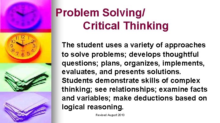 Problem Solving/ Critical Thinking The student uses a variety of approaches to solve problems;