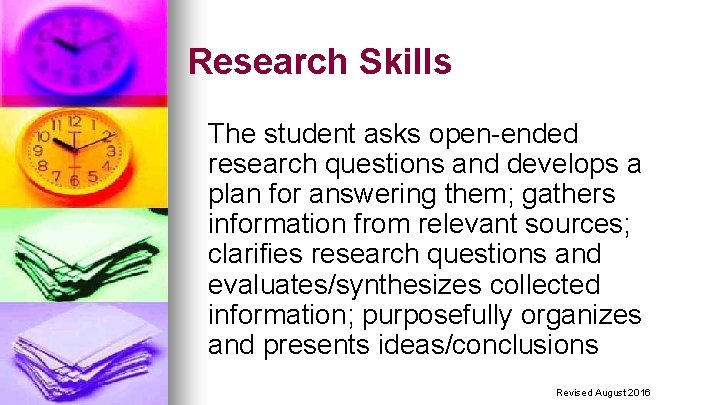 Research Skills The student asks open-ended research questions and develops a plan for answering