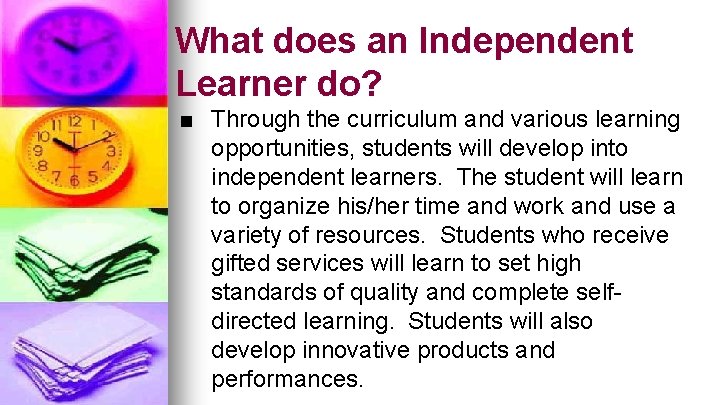 What does an Independent Learner do? ■ Through the curriculum and various learning opportunities,