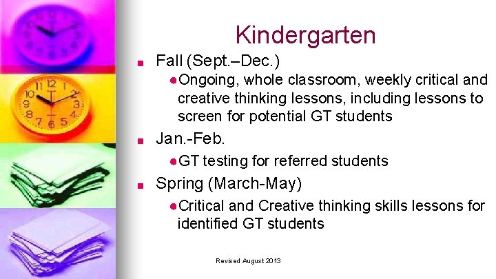 Kindergarten ■ Fall (Sept. –Dec. ) ●Ongoing, whole classroom, weekly critical and creative thinking