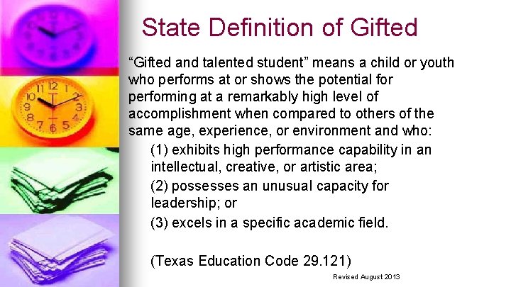 State Definition of Gifted “Gifted and talented student” means a child or youth who