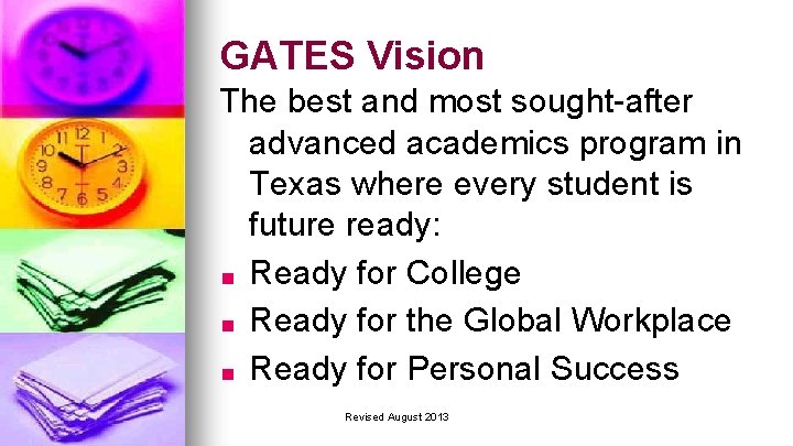 GATES Vision The best and most sought-after advanced academics program in Texas where every