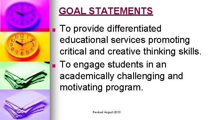 GOAL STATEMENTS ■ ■ To provide differentiated educational services promoting critical and creative thinking
