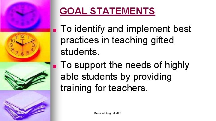 GOAL STATEMENTS ■ ■ To identify and implement best practices in teaching gifted students.
