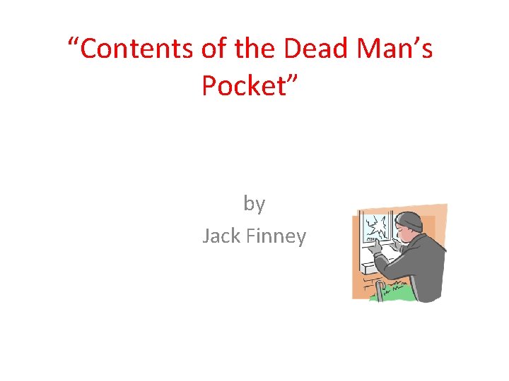 “Contents of the Dead Man’s Pocket” by Jack Finney 