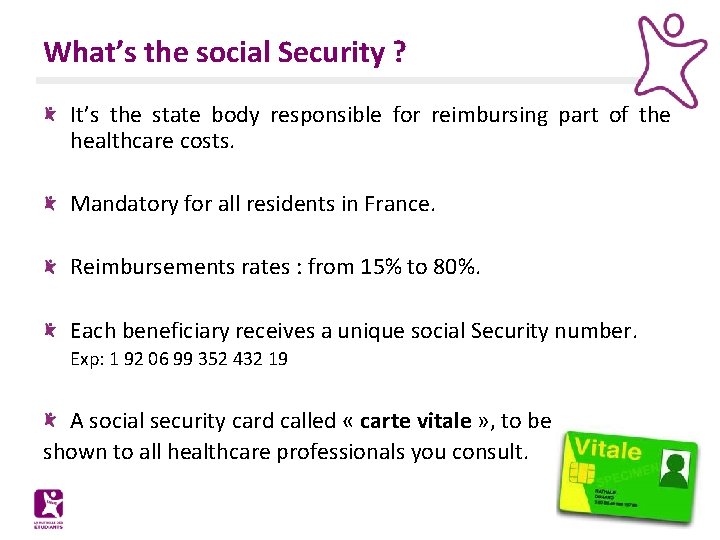 What’s the social Security ? It’s the state body responsible for reimbursing part of