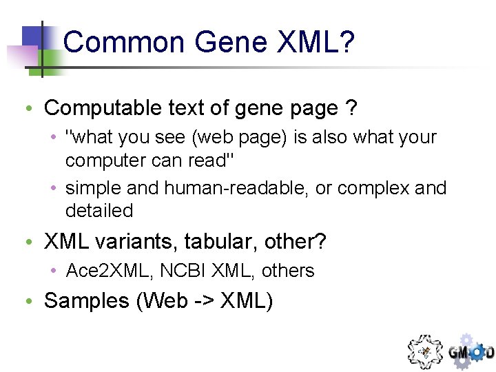 Common Gene XML? • Computable text of gene page ? • "what you see