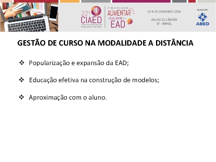 GESTÃO DE CURSO NA MODALIDADE A DIST NCIA v Popularização e expansão da EAD;