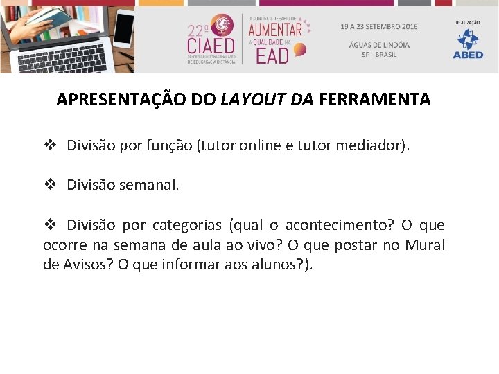 APRESENTAÇÃO DO LAYOUT DA FERRAMENTA v Divisão por função (tutor online e tutor mediador).