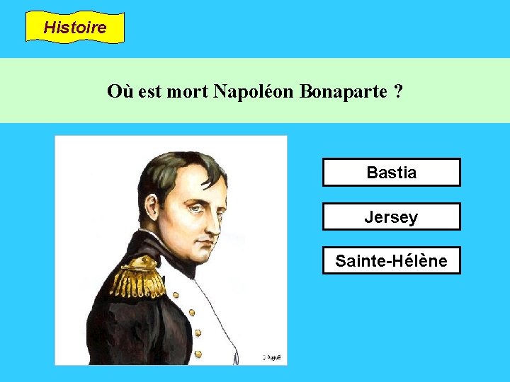 Histoire Où est mort Napoléon Bonaparte ? Bastia Jersey Sainte-Hélène 