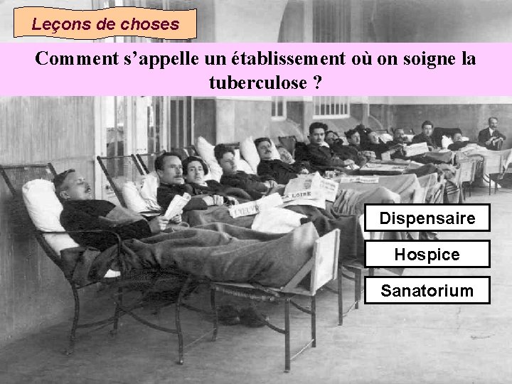 Leçons de choses Comment s’appelle un établissement où on soigne la tuberculose ? Dispensaire