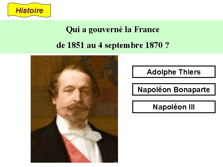 Histoire Qui a gouverné la France de 1851 au 4 septembre 1870 ? Adolphe