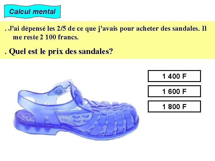 Calcul mental. J'ai dépensé les 2/5 de ce que j'avais pour acheter des sandales.