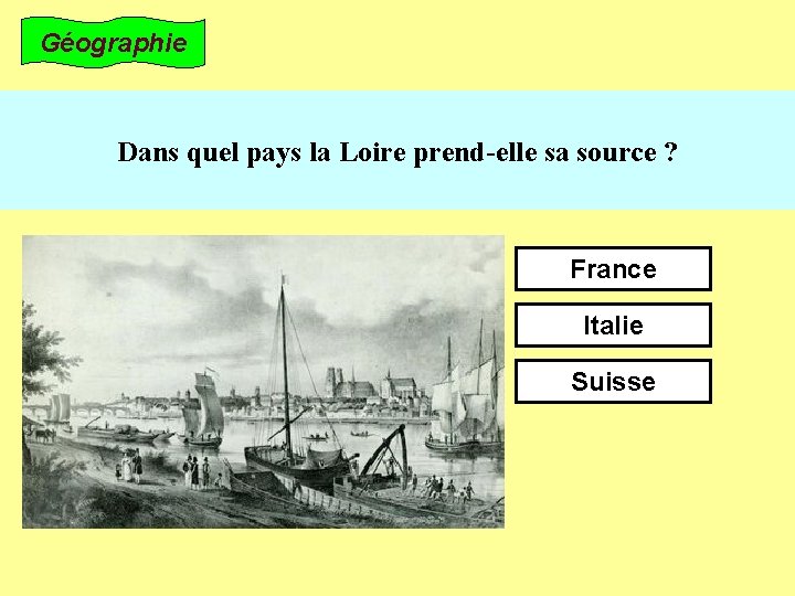 Géographie Dans quel pays la Loire prend-elle sa source ? France Italie Suisse 