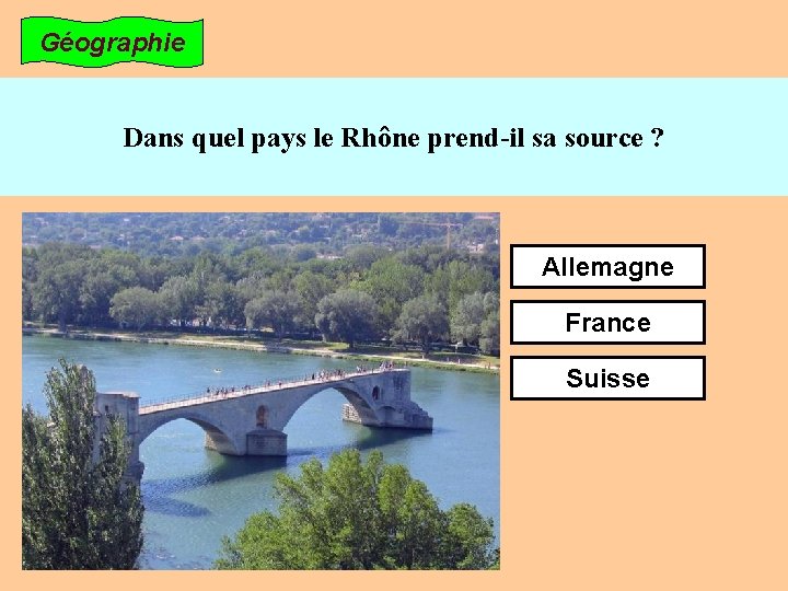 Géographie Dans quel pays le Rhône prend-il sa source ? Allemagne France Suisse 