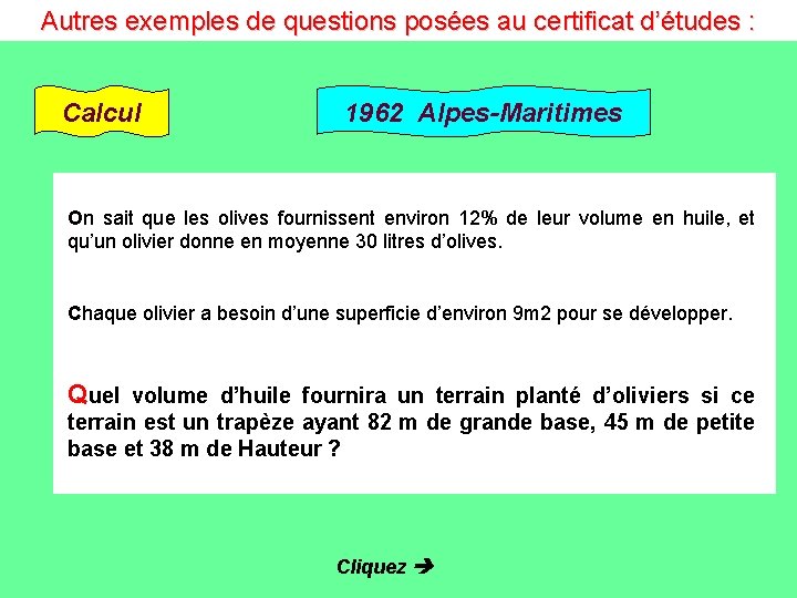 Autres exemples de questions posées au certificat d’études : Calcul 1962 Alpes-Maritimes On sait