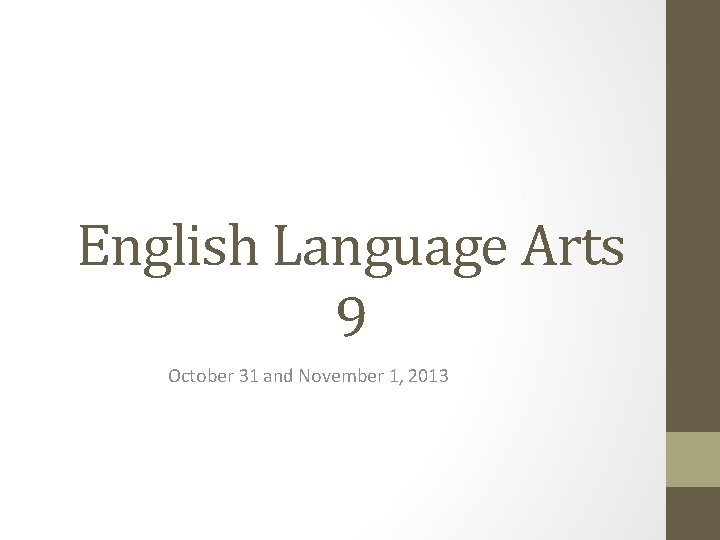 English Language Arts 9 October 31 and November 1, 2013 