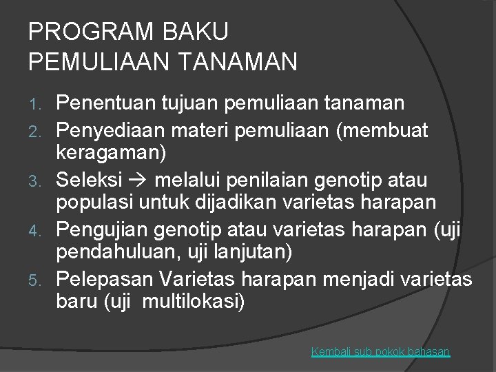 PROGRAM BAKU PEMULIAAN TANAMAN 1. 2. 3. 4. 5. Penentuan tujuan pemuliaan tanaman Penyediaan