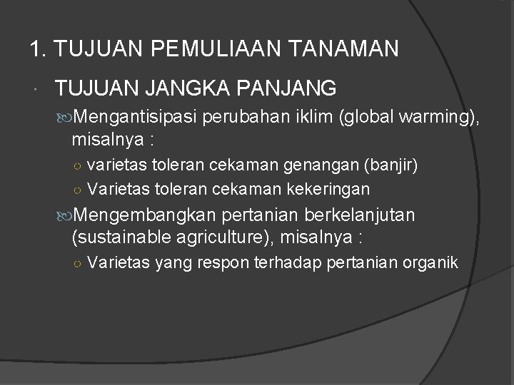 1. TUJUAN PEMULIAAN TANAMAN TUJUAN JANGKA PANJANG Mengantisipasi perubahan iklim (global warming), warming misalnya