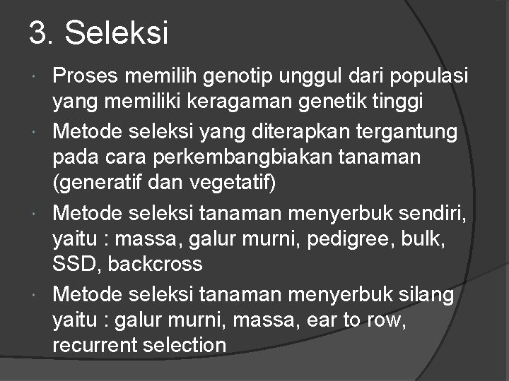 3. Seleksi Proses memilih genotip unggul dari populasi yang memiliki keragaman genetik tinggi Metode