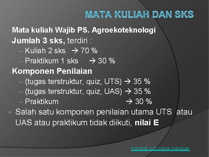 MATA KULIAH DAN SKS • Mata kuliah Wajib PS. Agroekoteknologi • Jumlah 3 sks,