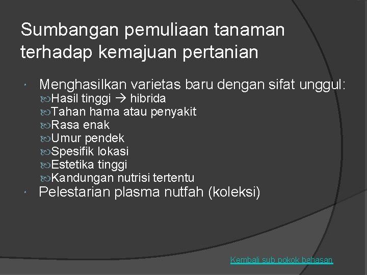 Sumbangan pemuliaan tanaman terhadap kemajuan pertanian Menghasilkan varietas baru dengan sifat unggul: Hasil tinggi