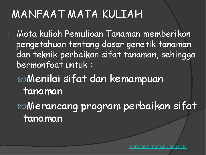 MANFAAT MATA KULIAH Mata kuliah Pemuliaan Tanaman memberikan pengetahuan tentang dasar genetik tanaman dan