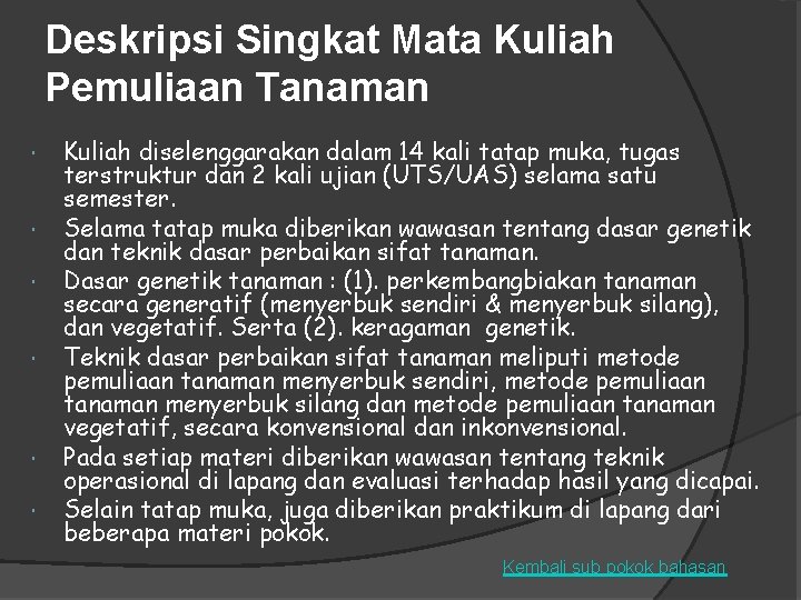 Deskripsi Singkat Mata Kuliah Pemuliaan Tanaman Kuliah diselenggarakan dalam 14 kali tatap muka, tugas