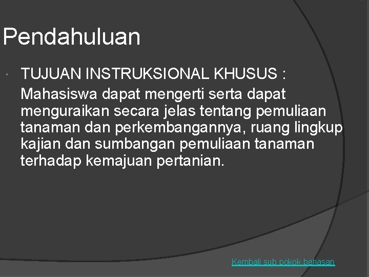 Pendahuluan TUJUAN INSTRUKSIONAL KHUSUS : Mahasiswa dapat mengerti serta dapat menguraikan secara jelas tentang