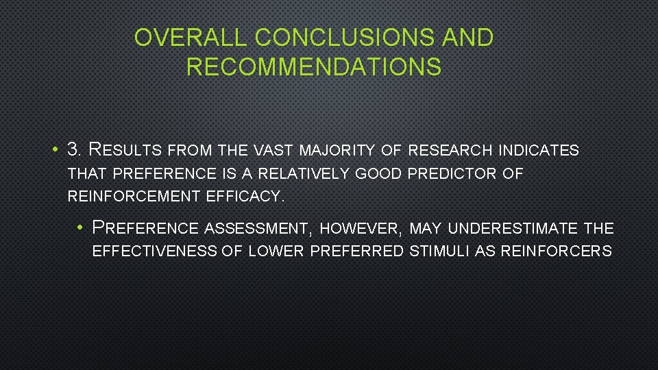 OVERALL CONCLUSIONS AND RECOMMENDATIONS • 3. RESULTS FROM THE VAST MAJORITY OF RESEARCH INDICATES