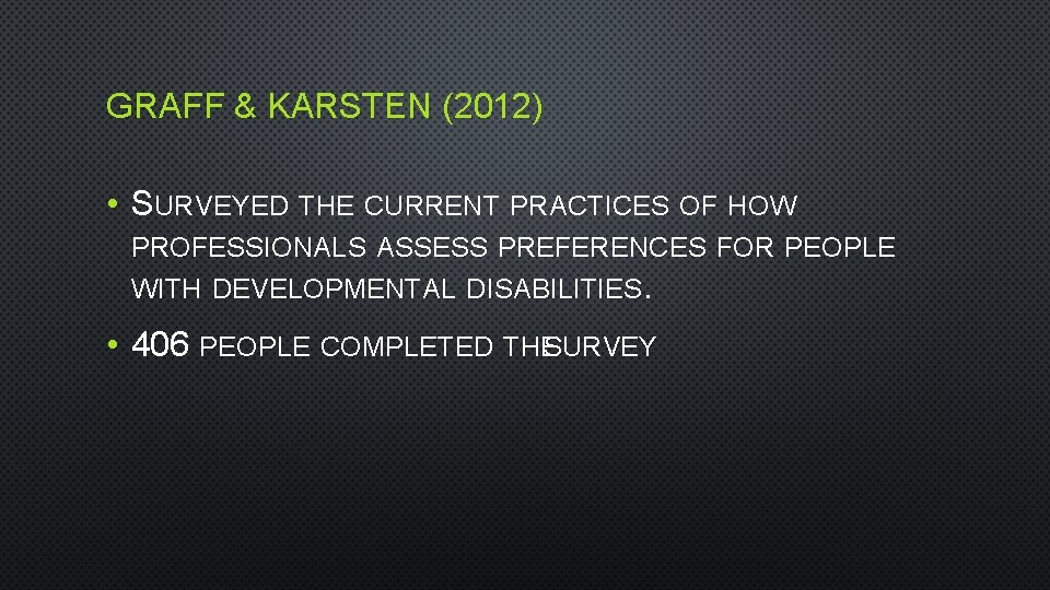 GRAFF & KARSTEN (2012) • SURVEYED THE CURRENT PRACTICES OF HOW PROFESSIONALS ASSESS PREFERENCES