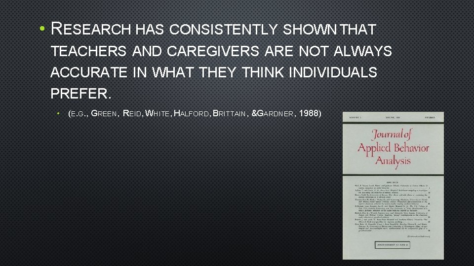  • RESEARCH HAS CONSISTENTLY SHOWN THAT TEACHERS AND CAREGIVERS ARE NOT ALWAYS ACCURATE