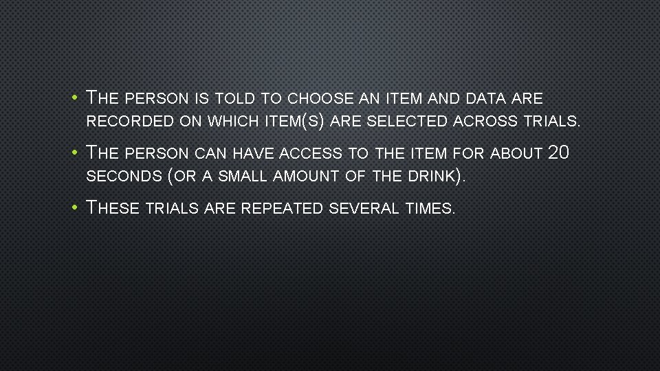  • THE PERSON IS TOLD TO CHOOSE AN ITEM AND DATA ARE RECORDED