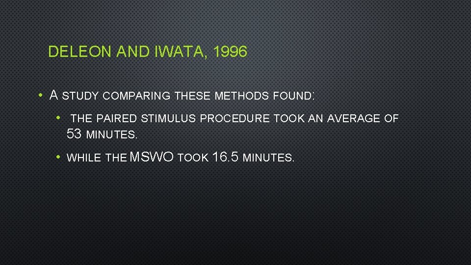 DELEON AND IWATA, 1996 • A STUDY COMPARING THESE METHODS FOUND: • THE PAIRED