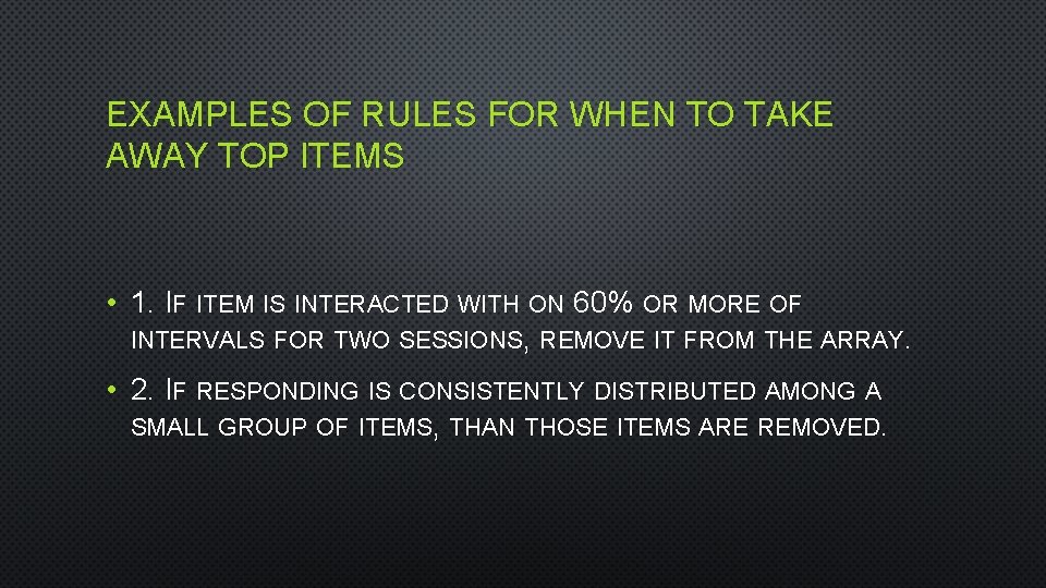 EXAMPLES OF RULES FOR WHEN TO TAKE AWAY TOP ITEMS • 1. IF ITEM