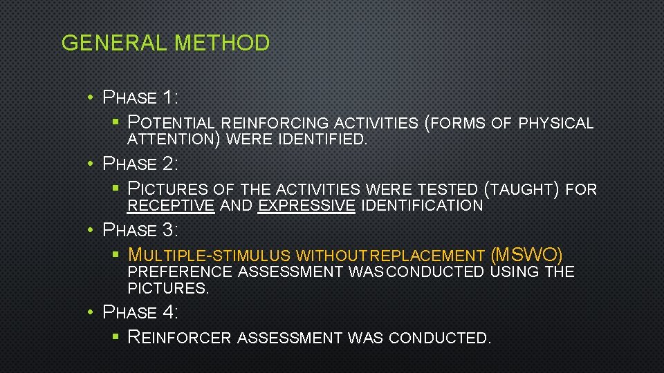 GENERAL METHOD • PHASE 1: § POTENTIAL REINFORCING ACTIVITIES (FORMS OF PHYSICAL ATTENTION) WERE