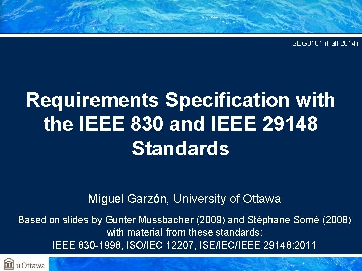 SEG 3101 (Fall 2014) Requirements Specification with the IEEE 830 and IEEE 29148 Standards