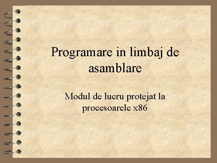 Programare in limbaj de asamblare Modul de lucru protejat la procesoarele x 86 