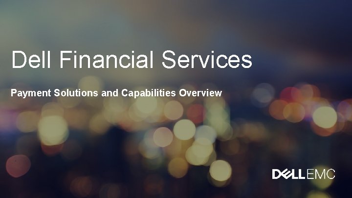 Dell Financial Services Payment Solutions and Capabilities Overview 