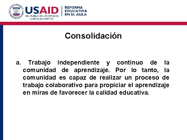 Consolidación a. Trabajo independiente y continuo de la comunidad de aprendizaje. Por lo tanto,