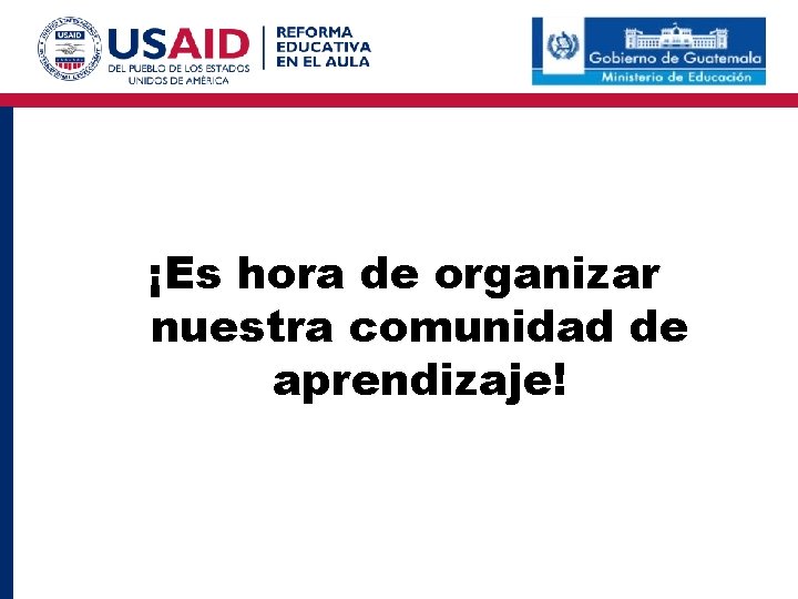 ¡Es hora de organizar nuestra comunidad de aprendizaje! 