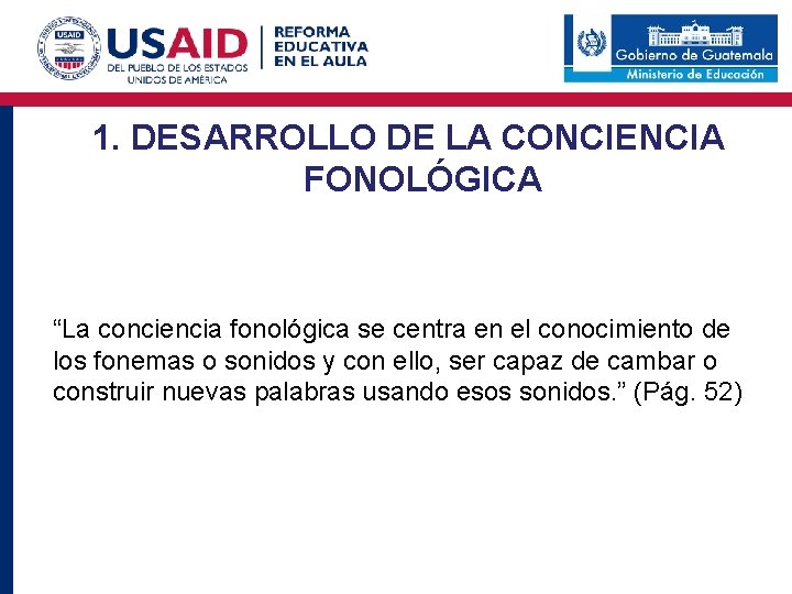 1. DESARROLLO DE LA CONCIENCIA FONOLÓGICA “La conciencia fonológica se centra en el conocimiento