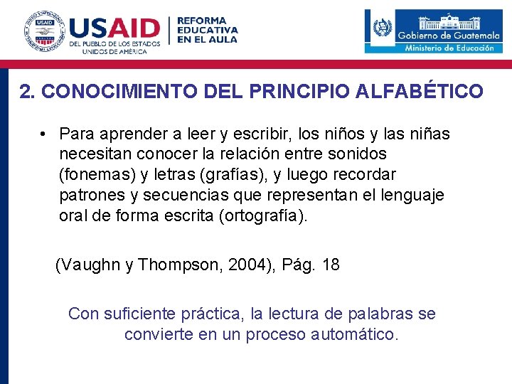 2. CONOCIMIENTO DEL PRINCIPIO ALFABÉTICO • Para aprender a leer y escribir, los niños