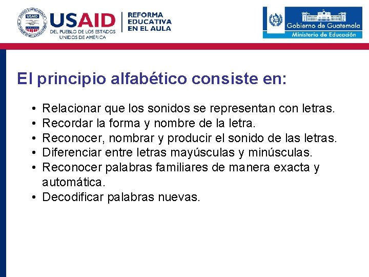 El principio alfabético consiste en: • • • Relacionar que los sonidos se representan