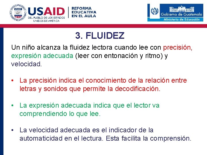 3. FLUIDEZ Un niño alcanza la fluidez lectora cuando lee con precisión, expresión adecuada