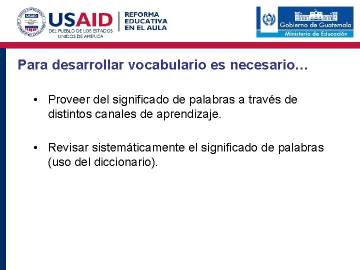 Para desarrollar vocabulario es necesario… • Proveer del significado de palabras a través de