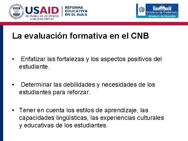 La evaluación formativa en el CNB • Enfatizar las fortalezas y los aspectos positivos