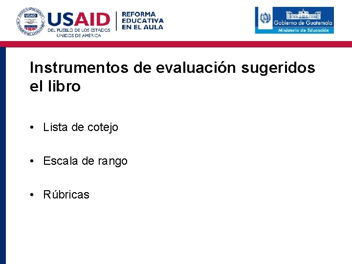 Instrumentos de evaluación sugeridos el libro • Lista de cotejo • Escala de rango