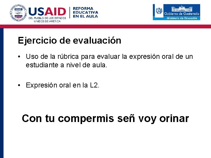 Ejercicio de evaluación • Uso de la rúbrica para evaluar la expresión oral de