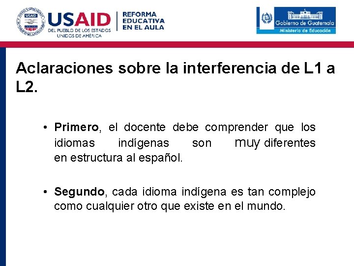 Aclaraciones sobre la interferencia de L 1 a L 2. • Primero, el docente